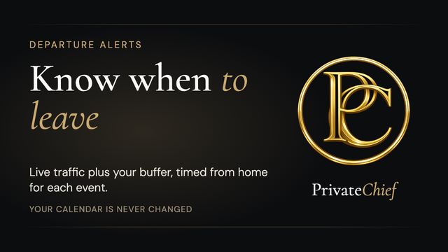 PrivateChief Departure Alerts: Know When to Leave, With Traffic Already Counted
