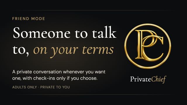 PrivateChief Friend Mode: Someone to Talk To, On Your Terms