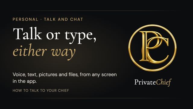 PrivateChief: How to Talk to Your Chief, by Voice, Text, Pictures and Files